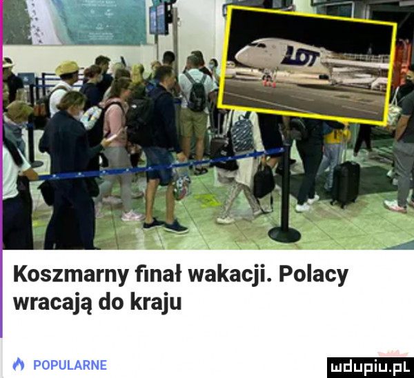 koszmarny finał wakacji. polacy wracają do kraju