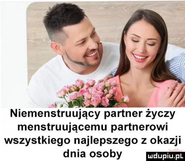 niemenetlruujący partner życzy menstruującemu partnerowi wszystkiego najlepszego z okazji dnia osoby