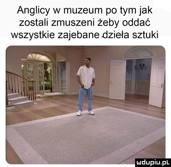 anglicy w muzeum po tym jak zostali zmuszeni żeby oddać wszystkie zajebane dzieła sztuki