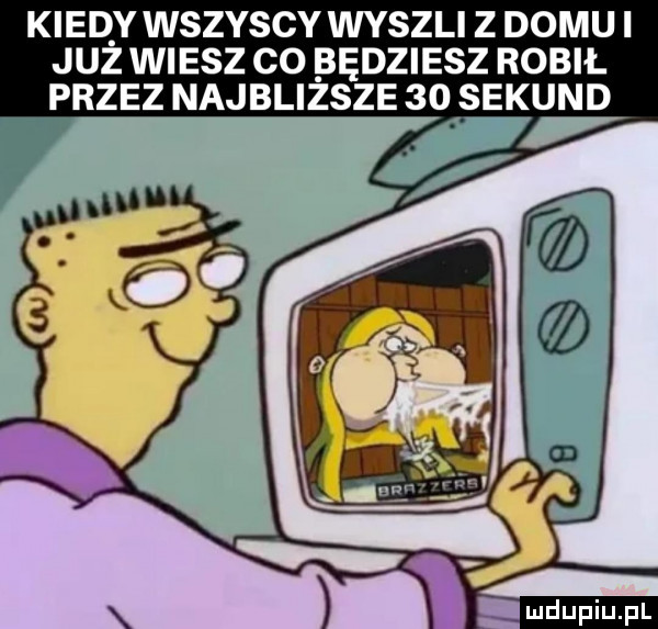 kred y wszyscy wyszli z domu i juz wiesz co będziesz robił przez najblizsze    sekund