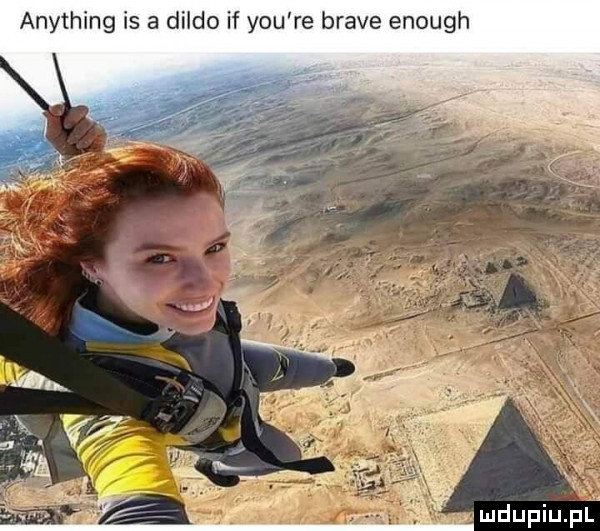anything is a dildo if y-u re brave en