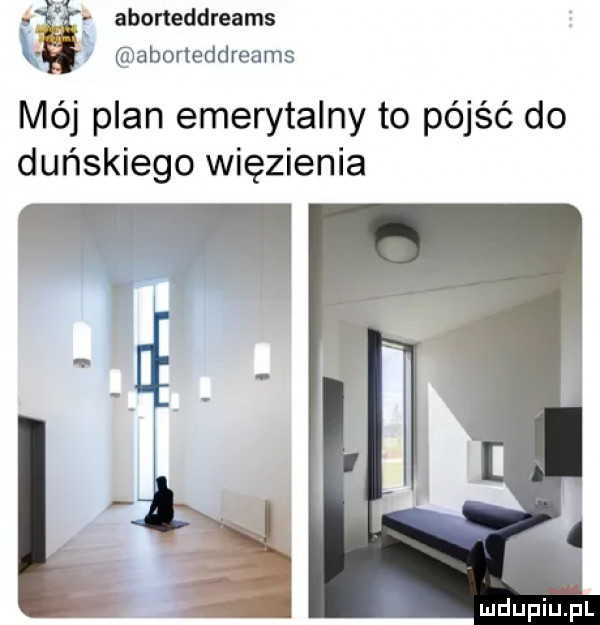 łk f aborteddreams ą aborteddreams mój plan emerytalny to pójść do duńskiego więzienia
