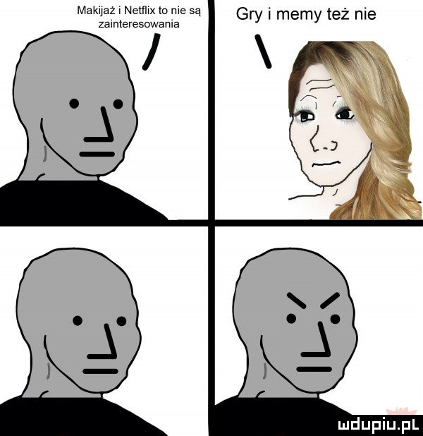 makuaz netlhxk me są gw i memy też nie zainteresowania