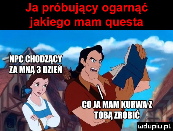 ja próbujący ogarnąć jakiego mam questa a a