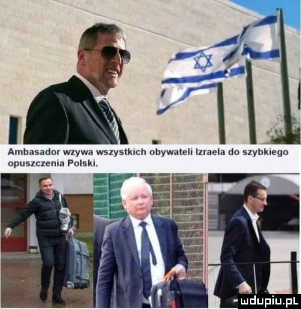 ambasador wzywa wszystkich obywamh izraela do szybkiego opuszczema polski. u upiu pl