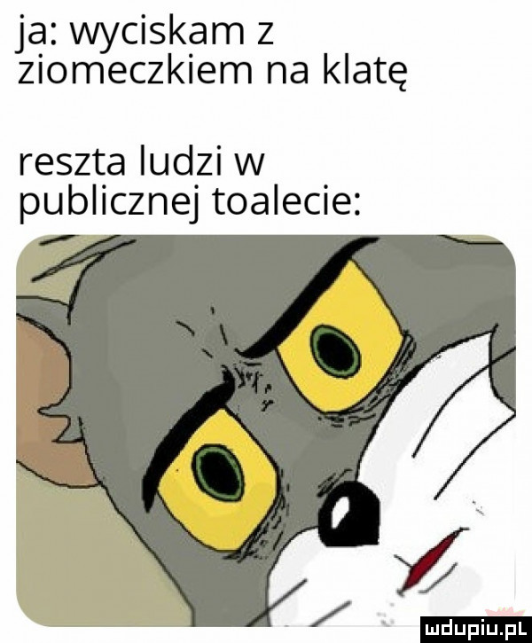 ją wyciskam z ziomeczkiem na klatę reszt a ludzi w publicznej toniecie