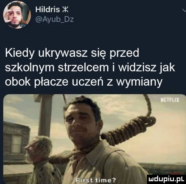 hildrisx x. ayub dz kiedy ukrywasz się przed szkolnym strzelcem i widzisz jak obok płacze uczeń z wymiany fice