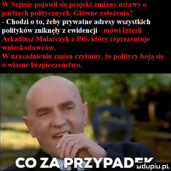 chodzi o to żeby prywatne adresy wszystkich polityków zniknęły z ewidencji