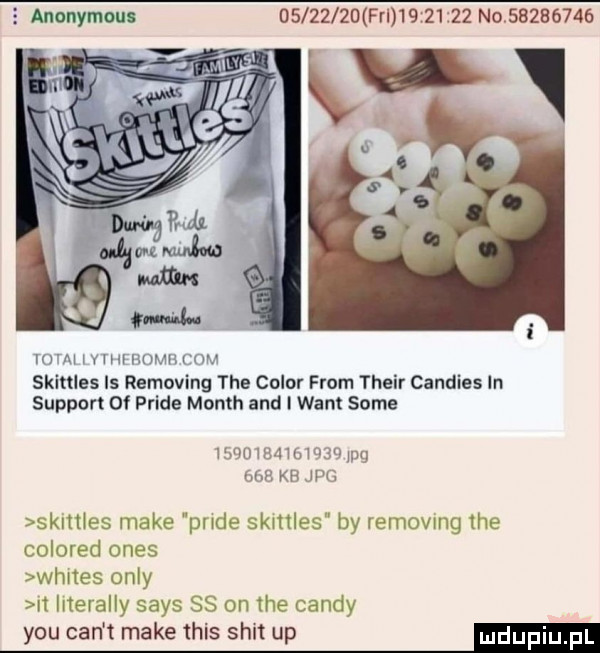 e anonymous          fr          no          w mch war skittles is removing tee chlor from their caddies in support of pride month and i want some wmuwww mg mm kbjpg skmles make pode skmles by removing tee colored oles whltes oniy n literalny saks   on tee cindy y-u cen t make tais skit up em