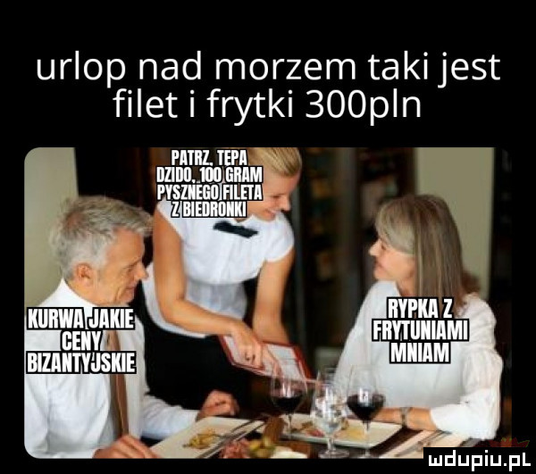 urlop nad morzem takijest filet i frytki    p n