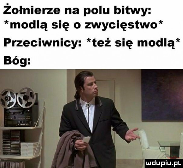 żołnierze na polu bitwy modlą się o zwycięstwo przeciwnicy też się modlą bóg