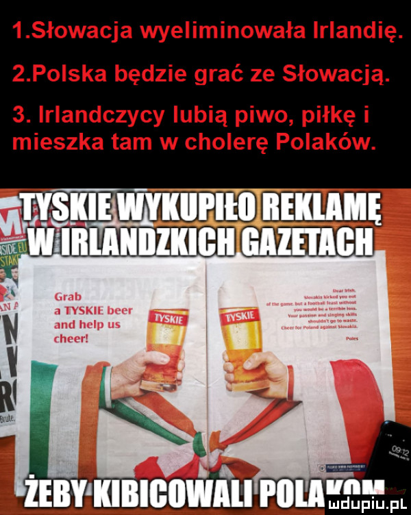 słowacja wyeliminowała irlandię.   po ska będzie grać ze słowacją.  . irlandczycy lubią piwo piłkę i mieszka tam w cholerę polaków