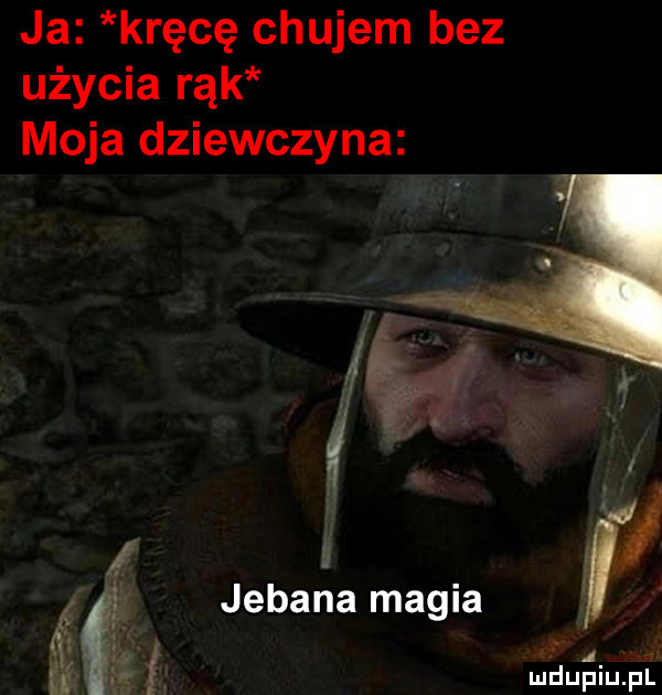 ja kręcę chujem bez użycia rąk moja dziewczyna i i. jebana magia g mdueliupl