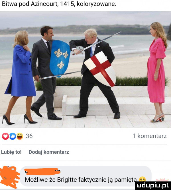 bitwa pod azincourt      koloryzowane. oo.      komentarz lunięto dodaj komentarz możliwe że brigitte faktycznie ją pamietm