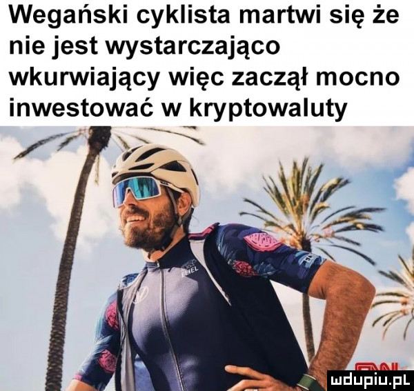 wegański cyklista martwi się że nie jest wystarczająco wkurwiający więc zaczął mocno inwestować w kryptowaluty