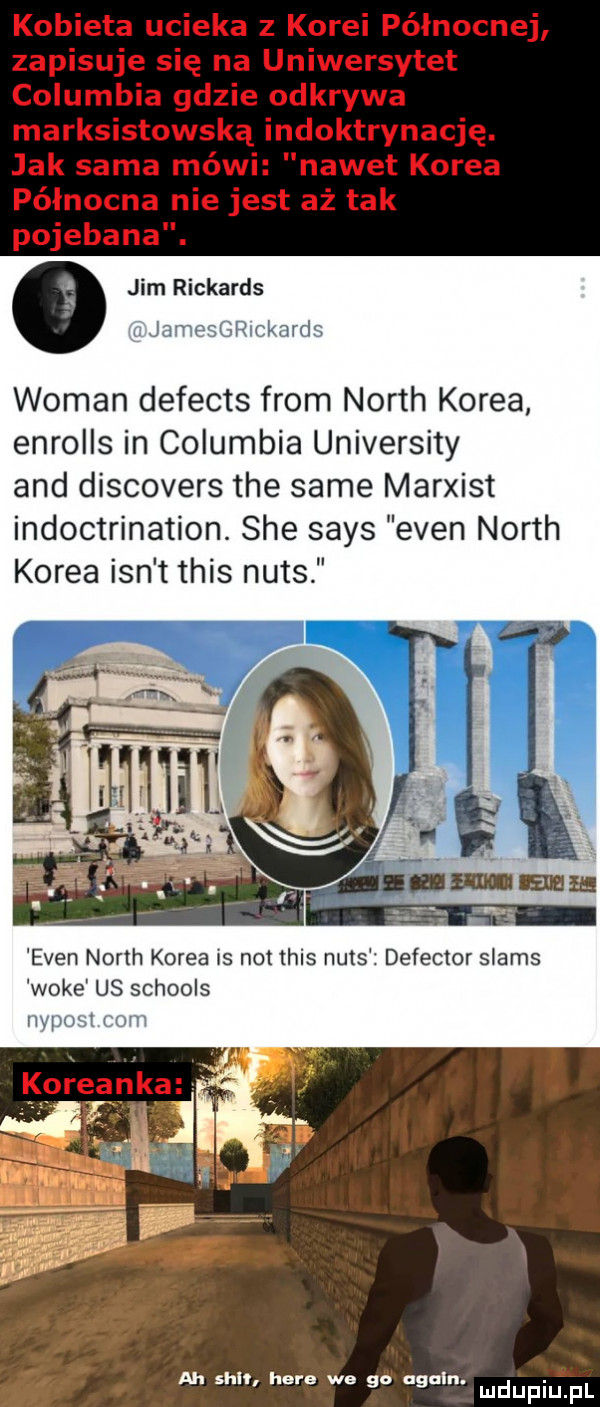 o jim richards w i m l wiman defects from north korea enrolls in columbia university and discovers tee same marxist indoctrination. sie saks eden north korea ian t tais nurs eden north korea is not tais nurs defector slams woke us schools ml ah shl here we go agnln