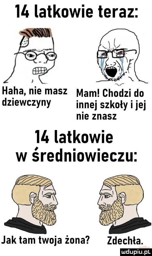 latkowie teraz haba. nie masz mam cbc chlzi do dziewczyny inne szkoły i jej nie znasz    latkowie w średniowieczu jak tam twoja żona zdechła