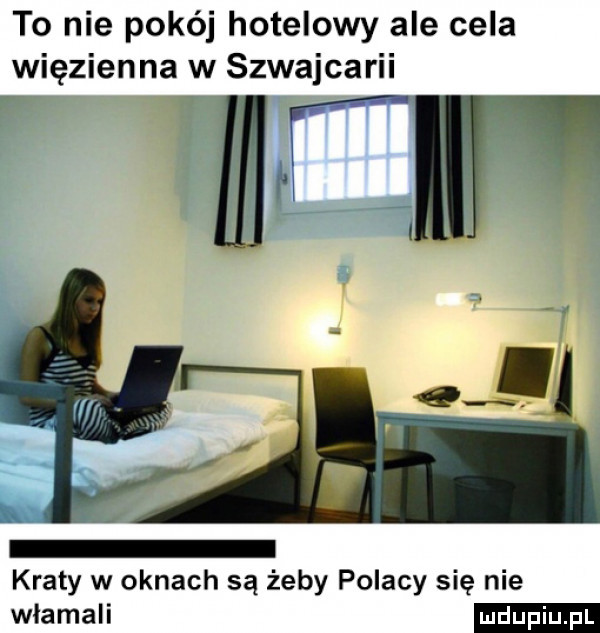 to nie pokój hotelowy ale cela więzienna w szwajcarii w kraty w oknach są żeby polacy się nie włamali