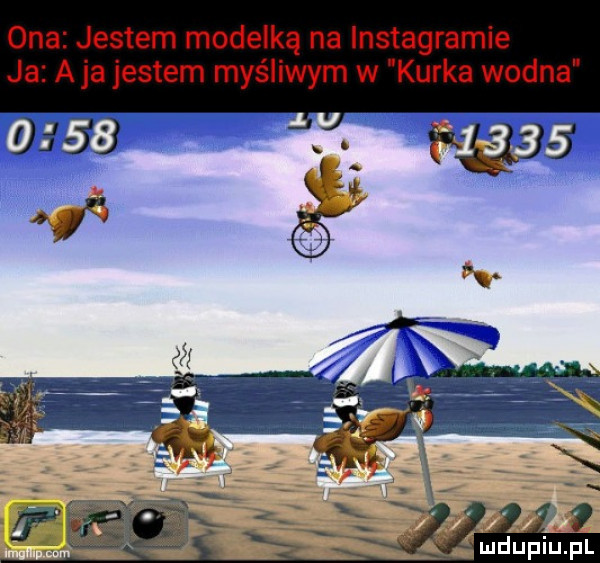 ona jestem modelką na instagramie ja a ja jestem myśliwym w kurka wodna a