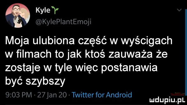 kale y. w kyivahml www moja ulubiona część w wyścigach w filmach to jak ktoś zauważa że zostaje w tyle więc postanawia być szybszy le   jm piją  u twitterfor android ludupiu f