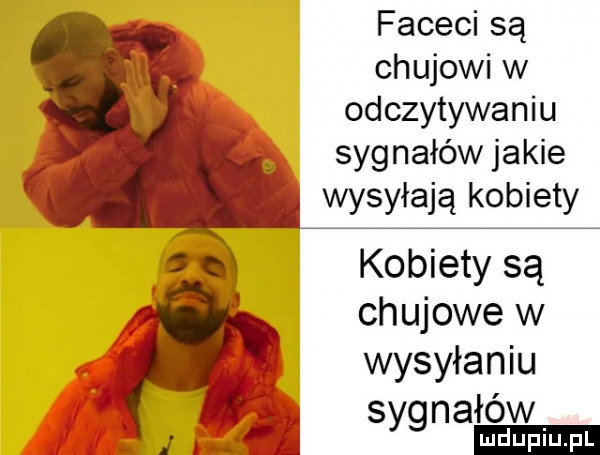 faceci są chujowi w odczytywaniu sygnałów jakie wysyłają kobiety kobiety są chujowe w wysyłaniu sygnałów