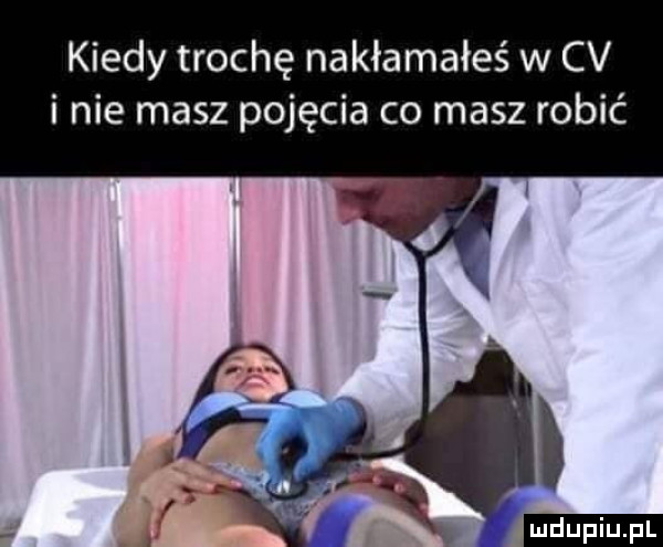 kiedy trochę nakłamałeś w cv i nie masz pojęcia co masz robić
