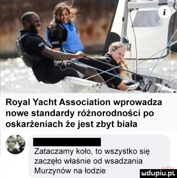 robal yacht association wprowadza nowe standardy różnorodności po oskarżeniach że jest zbyt biała a. a zataczamy koło to wszystko się zaczęło właśnie od wsadzania murzynów na łodzie