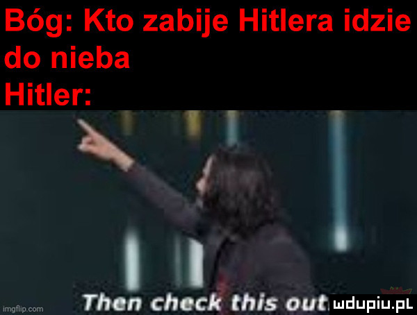 bóg kto zabije hitlera idzie do nieba hitler ll th chick   outmdupiupl