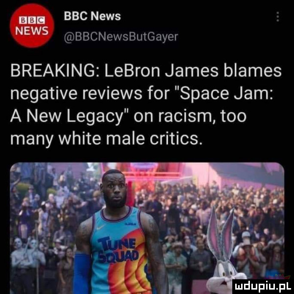 bbc news bbcnewsbuigayer breaking lebron james blames negative reviews for srace jam a naw legacy on raciom tao many white male critics