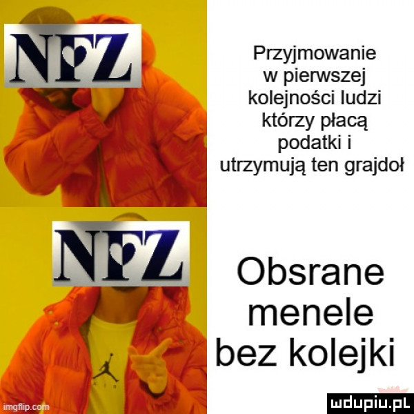 m l przyjmowanie w pierwszej kolejności ludzi którzy płacą vj podatkii. utrzymują ten grajdoł i   nf z obsrane iv i a mele e. abakankami. bez kolejki y