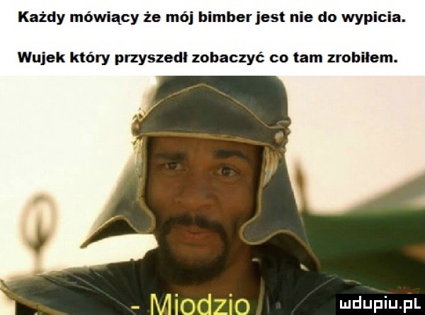 każdy mówiący że mój himberjesł nie do wygi wujek który przyszedł zobaczyć co lam zrobilem