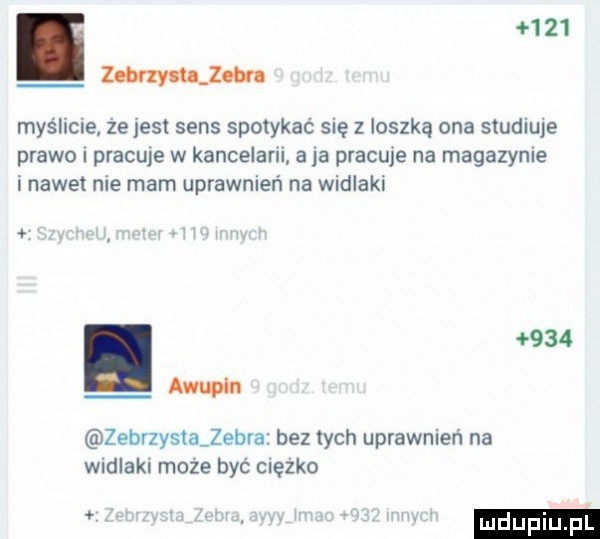 i      wilnu mas iacie że list sens spotykać się z ioszką ona studiuje prawo i pracuje w kancelaru a a pracuje na magazynie i nadetnie mam uprawnień na widlaki.     awupbn zebrzystalebra. bez tych uprawnień na widlakx może być ciezko