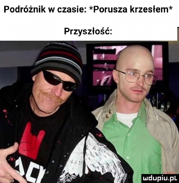 podróżnik w czasie porusza krzesłem przyszłość mdupiup