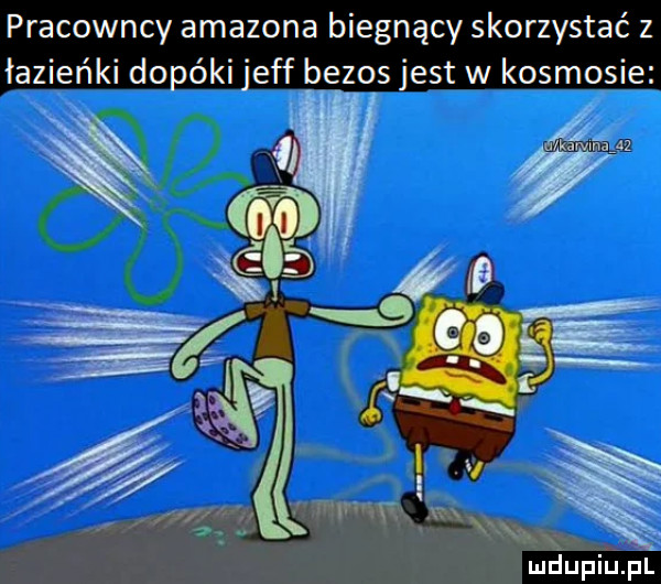 pracowncy amazona biegnący skorzystać z łazienki dobki ef f bezos est w kosmosie wip        ludu iu. l