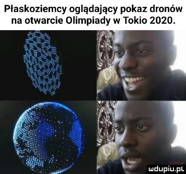 płaskoziemcy oglądający pokaz dronów na otwarcie olimpiady w tokio