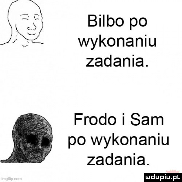 f bulbo po wykonaniu zadania. frodo i sam po wykonaniu zadania