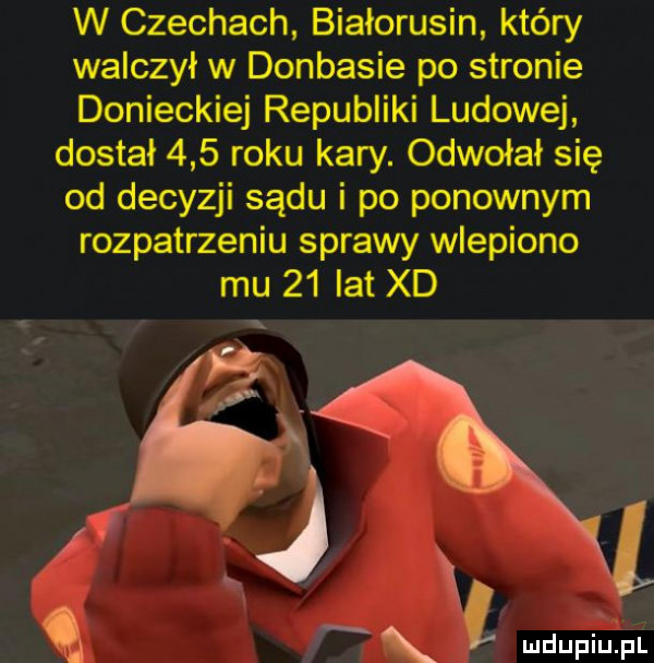 w czechach białorusin który walczył w donbasie po stronie donieckiej republiki ludowej dostał     roku kary. odwołał się od decyzji sądu i po ponownym rozpatrzeniu sprawy wlepiono mu    lat xd