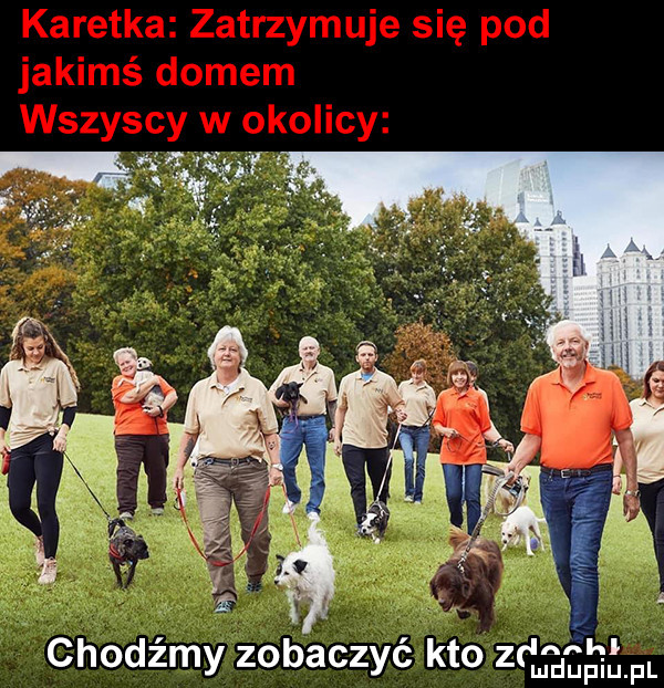 chodźmy zobaczyć kto