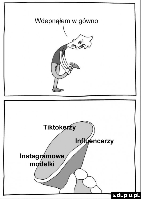 wdepnąłem w gówno
