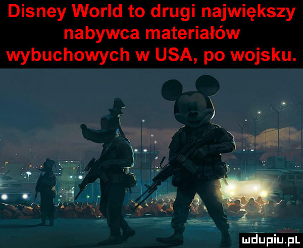 disney wored to drugi największy nabywca materiałów wybuchowych w usa po wojsku. j mdupiupl