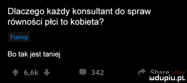 dlaczego każdy konsultant do spraw równości płci to kobieta finny bo tak jest taniej    k     qba mduplu pl