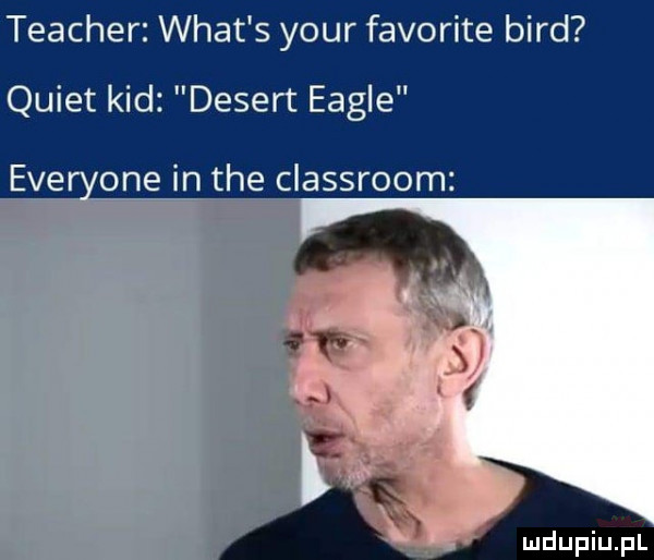 teacher wiat s your favorite bird quiet kad dekert engle everyone in tee classroom