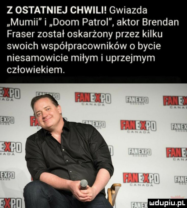 z ostatniej chwili gwiazda mumii i dcom patrol aktor brendan fraser został oskarżony przez kilku swoich współpracowników o bycie niesamowicie miłym i uprzejmym człowiekiem