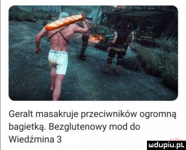 geralt masakruje przeciwników ogromną bagietką. bezglutenowy mod do wiedźmina