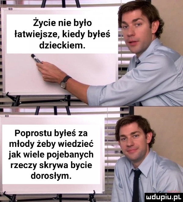życie nie było podrostu byłeś za młody żeby wiedzieć jak wiele pojebanych rzeczy skrywa bycie dorosłym. i