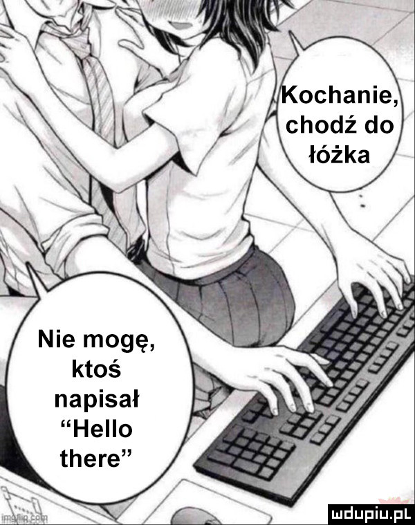 nie mogę ktoś napisał hello