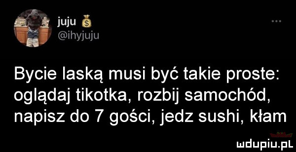 i. abakankami. uuu é izmiiyiuiu bycie laską musi być takie proste oglądaj tykotka rozbij samochód napisz do   gości jedz sushi kłam