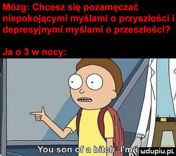 mózg chcesz się pozaręczać niepokojącymi myślami o przyszłości i depresyjnymi myślami o przeszłości ja o   w nocy