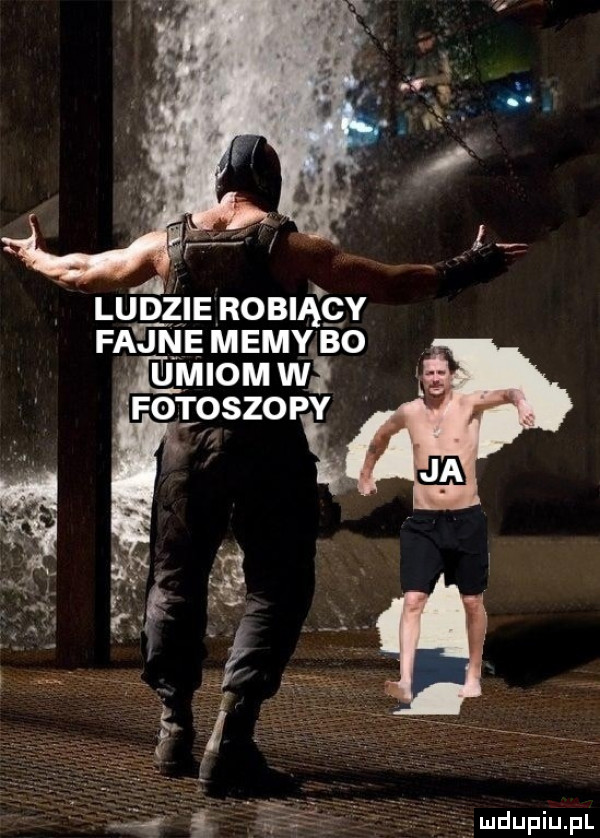 ludzie robiący fajne memy. bo i