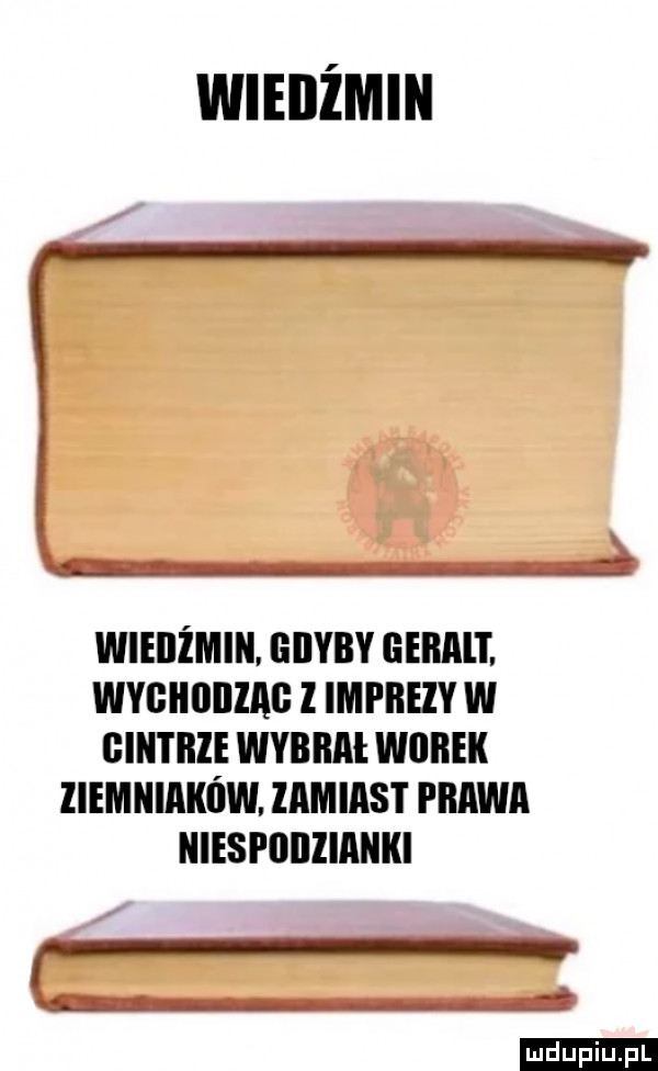 wieiiżmin giiyby góral i. wygiioiizag l imprezy w gintaie wybrai worek iiemniaków. zamiast i iława niusi iiiizianki ludu iu. l